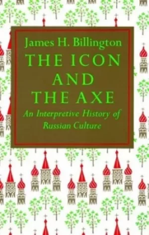Image of The icon and the axe by James H Billington