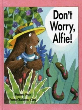 Image of Dont Worry Alfie by Mathew Price and Emma Chichester Clark Hardback