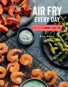 Image of Air Fry Every Day : Faster, Lighter, Crispier