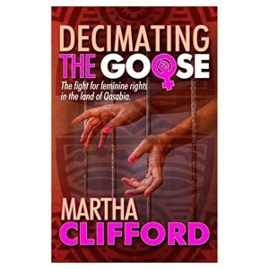 Image of Decimating the Goose The fight for feminine rights in the land of Qasabia Paperback / softback 2019