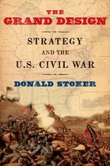Image of The Grand Design : Strategy and the U.S. Civil War