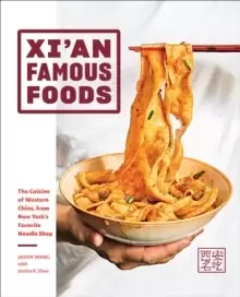 Image of Xi'an Famous Foods : The Cuisine of Western China, from New York's Favorite Noodle Shop
