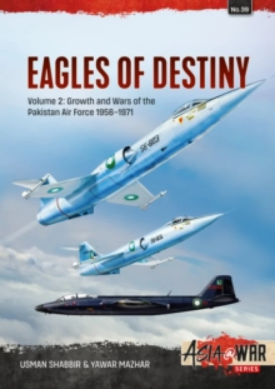 Image of Eagles of Destiny Volume 2 : Growth and Wars of the Pakistani Air Force 1956-1971 Paperback / softback