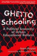 Image of ghetto schooling a political economy of urban educational reform