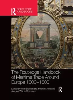 Image of The Routledge Handbook of Maritime Trade around Europe 1300-1600 Commercial Networks and Urban Autonomy