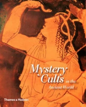 Image of Mystery Cults in the Ancient World by Hugh Bowden Hardback