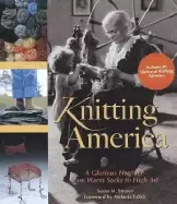 Image of knitting america a glorious heritage from warm socks to high art