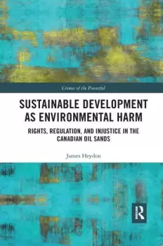 Image of Sustainable Development as Environmental HarmRights Regulation and Injustice in the Canadian Oil Sands