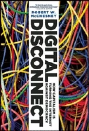 Image of digital disconnect how capitalism is turning the internet against democracy