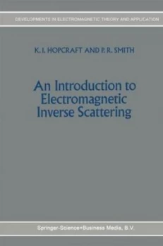 Image of An Introduction to Electromagnetic Inverse Scattering by K.I. Hopcraft Hardback