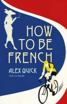 Image of How to Be French by Alex Quick Paperback