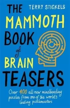 Image of The mammoth book of brain teasers by Terry Stickels