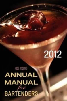 Image of Gaz Regans Annual Manual for Bartenders 2012 by Gary Regan Paperback