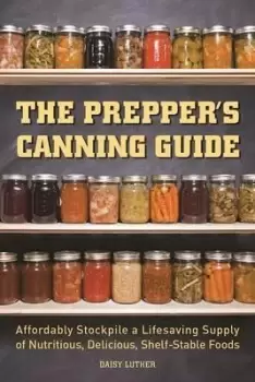 Image of The Prepper's Canning Guide by Daisy Luther
