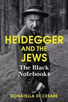 Image of Heidegger and the Jews : The Black Notebooks
