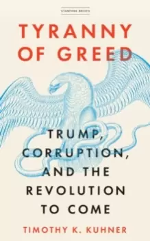 Image of Tyranny of Greed : Trump, Corruption, and the Revolution to Come
