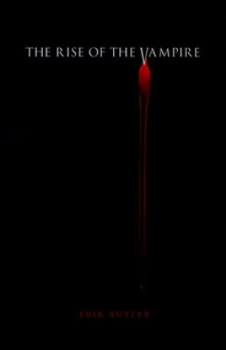 Image of The Rise of the Vampire by Erik Butler Paperback