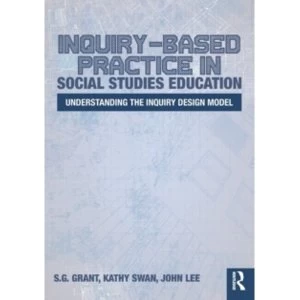 Image of Inquiry-Based Practice in Social Studies Education : Understanding the Inquiry Design Model