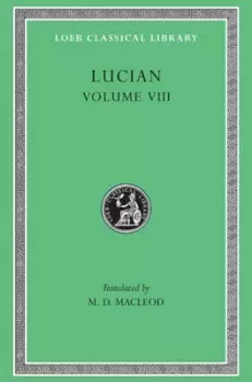 Image of Soloecista Lucius or the Ass Amores Halcyon Demosthenes L432 V 8 Trans MacleodGreek by Lucian