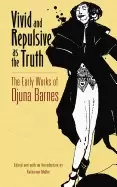 Image of vivid and repulsive as the truth the early works of djuna barnes