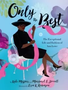 Image of Only the Best : The Exceptional Life and Fashion of Ann Lowe