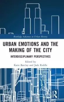 Image of Urban Emotions and the Making of the City : Interdisciplinary Perspectives