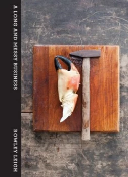Image of A long and messy business by Rowley Leigh