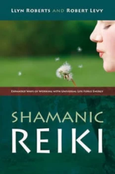 Image of Shamanic Reiki by Llyn Roberts and Robert Lvy Paperback