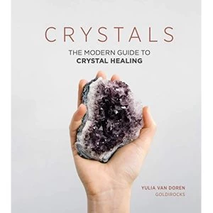 Image of Crystals: The Modern Guide to Crystal Healing by Yulia Van Doren (Hardback, 2017)