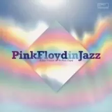 Pink Floyd in Jazz: A Jazz Tribute to Pink Floyd