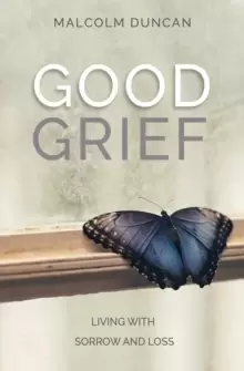 Image of Good Grief : Living with Sorrow and Loss