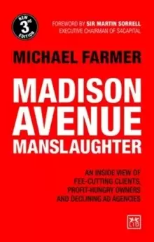 Image of Madison Avenue Manslaughter : An Inside View of Fee-Cutting Clients, Profit-Hungry Owners and Declining Ad Agencies
