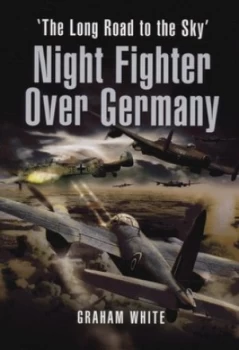 Image of Night Fighter Over Germany by Graham White Hardback