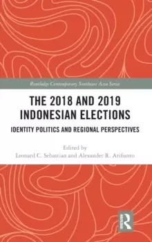 Image of The 2018 and 2019 Indonesian Elections : Identity Politics and Regional Perspectives