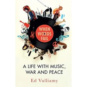 Image of When Words Fail A Life with Music, War and Peace Hardback 2018