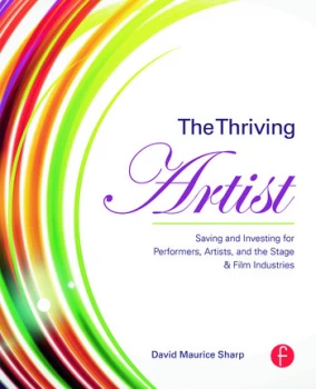 Image of The Thriving ArtistSaving and Investing for Performers Artists and the Stage & Film Industries