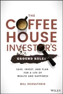 Image of The Coffeehouse Investor's Ground Rules : Save, Invest, and Plan for a Life of Wealth and Happiness