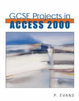 Image of Gcse Projects in Access 2000 by P Evans Book