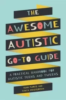 Image of The Awesome Autistic Go-To Guide : A Practical Handbook for Autistic Teens and Tweens