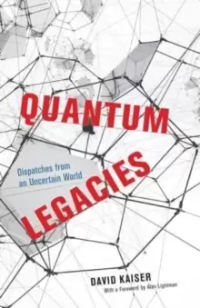 Image of Quantum Legacies : Dispatches from an Uncertain World