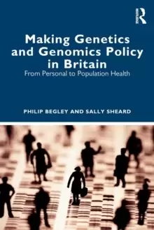 Image of Making Genetics and Genomics Policy in Britain : From Personal to Population Health