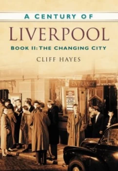 Image of A Century of Liverpool. Book Ii the Changing City by Cliff Hayes Book