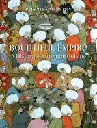 Image of bountiful empire a history of ottoman cuisine