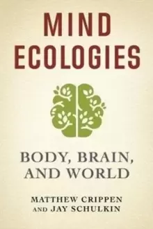Image of Mind Ecologies : Body, Brain, and World