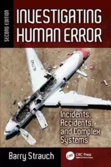 Image of Investigating Human Error : Incidents, Accidents, and Complex Systems, Second Edition
