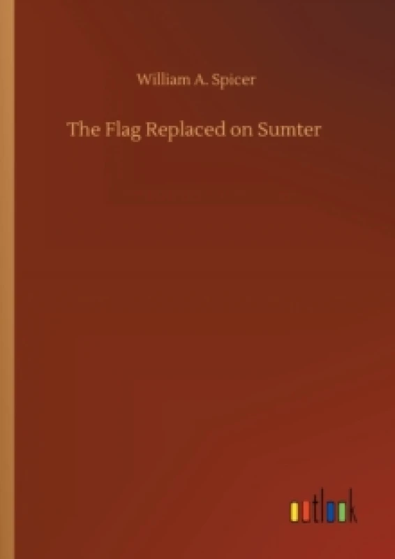 Image of The Flag Replaced on Sumter Paperback / softback