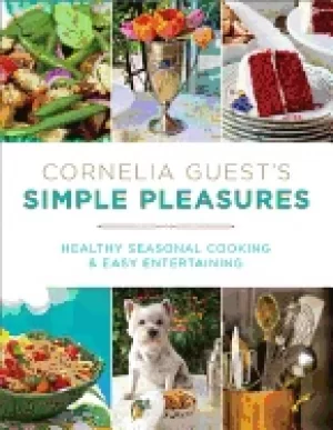 Image of cornelia guests simple pleasures healthy seasonal cooking and easy entertai