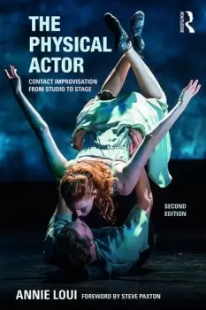 Image of The Physical Actor Contact Improvisation from Studio to Stage