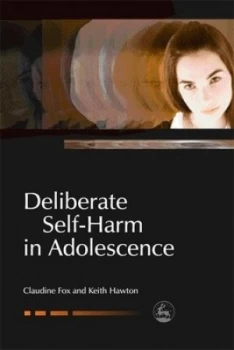 Image of Deliberate Self-Harm in Adolescence by Claudie Fox Paperback