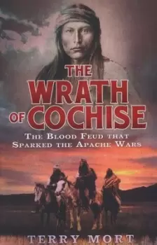 Image of The wrath of Cochise by Terry Mort
